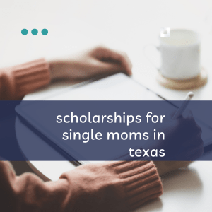 scholarships for single moms in texas